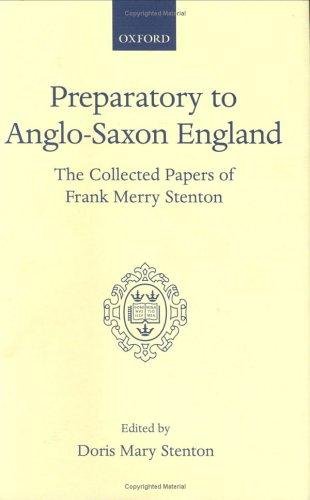 Book Preparatory to Anglo-Saxon England: Being the Collected Papers of Frank Merry Stenton (Oxford Scholarly Classics) free