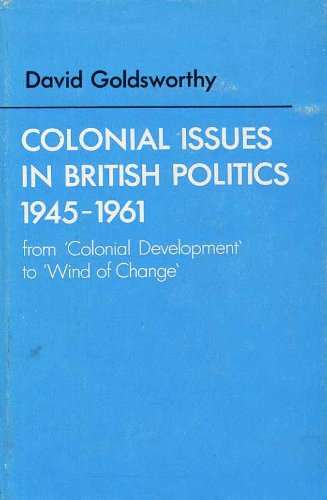 Book Colonial issues in British politics 1945-1961: From 'colonial development' to 'wind of change' free