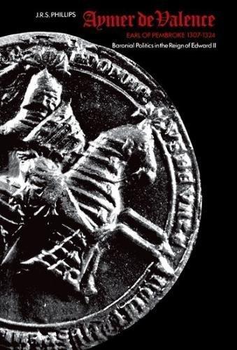 Book Aymer de Valence: Earl of Pembroke 1307-1324. Baronial Politics in the Reign of Edward II free