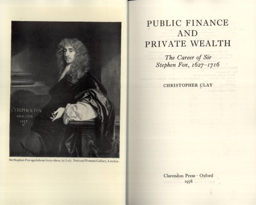 Book Public Finance And Private Wealth: The Career Of Sir Stephen Fox, 1627-1716 free
