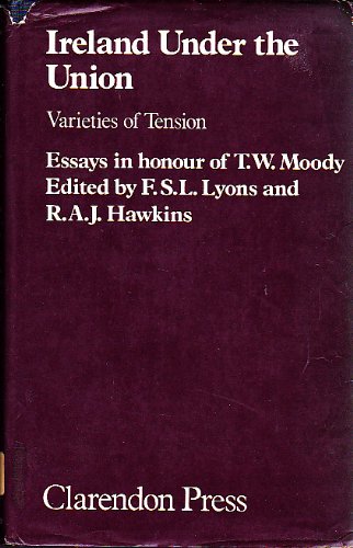 Book Ireland Under the Union: Varieties of Tension. Essays in Honour of T.W. Moody free