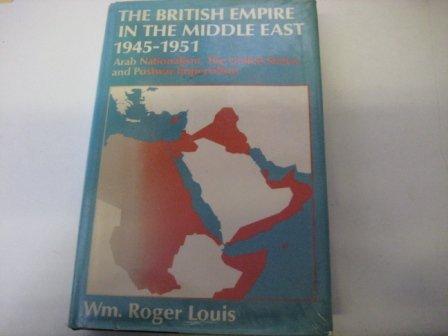 Book The British Empire in the Middle East, 1945-1951: Arab nationalism, the United States, and postwar imperialism free