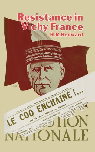 Book Resistance in Vichy France: A Study of Ideas and Motivation in the Southern Zone, 1940-1942 free