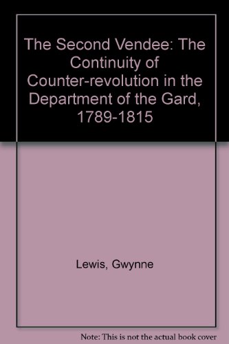 Book Second Vendee: The Continuity of Counter-Revolution in the Department of the Gard 1789-1815 free