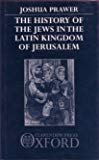 Book The History of the Jews in the Latin Kingdom of Jerusalem (Oxford University Press Academic Monograph Reprints) free