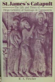 Book Saint James's Catapult: The Life and Times of Diego Gelmirez of Santiago De Compostela free