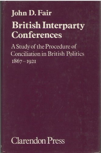 Book British interparty conferences: A study of the procedure of conciliation in British politics, 1867-1921 free