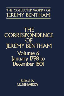 Book The Correspondence Of Jeremy Bentham: Volume 6: January 1798 To December 1801 (the Collected Works Of Jeremy Bentham) free