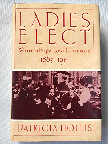 Book Ladies Elect: Women in English Local Government 1865-1914 free