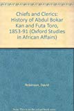 Book Chiefs And Clerics: Abdul Bokar Kan And Futa Toro, 1853-1891 free
