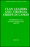 Book Clan Leaders and Colonial Chiefs in Lango: The Political History of an East African Stateless Society c. 1800-1939 (Oxford Studies in African Affairs) free