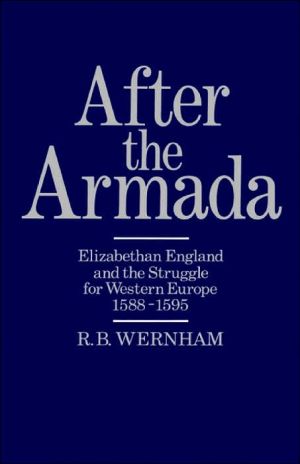 Book After the Armada: Elizabethan England and the Struggle for Western Europe, 1588-1595 free