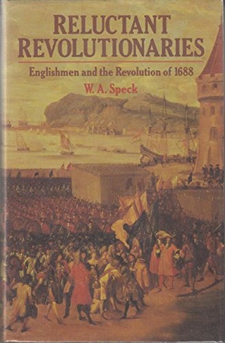 Book Reluctant Revolutionaries: Englishmen and the Revolution of 1688 free