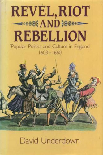 Book Revel, Riot and Rebellion: Popular Politics and Culture in England 1603-1660 free