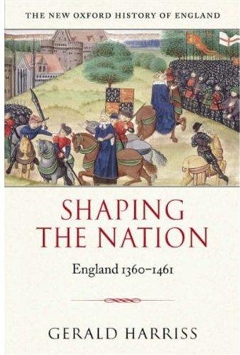 Book Shaping the Nation: England 1360-1461 (New Oxford History of England) free