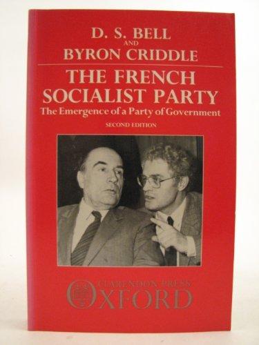 Book The French Socialist Party: The Emergence of a Party of Government free
