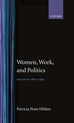 Book Women, Work, and Politics: Belgium, 1830-1914 free