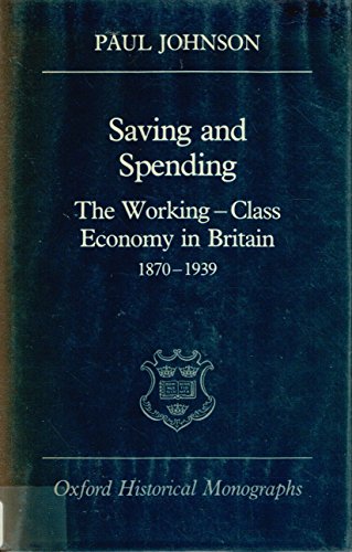 Book Saving and Spending : The Working-Class Economy in Britain, 1870-1939 free
