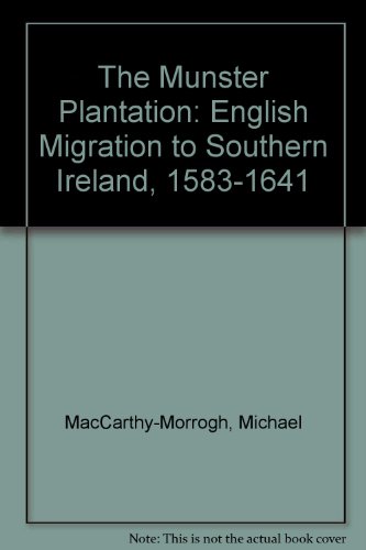 Book The Munster Plantation: English Migration To Southern Ireland, 1583-1641 free