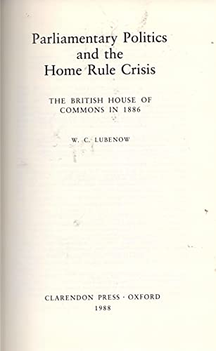Book Parliamentary Politics and the Home Rule Crisis: The British House of Commons in 1886 free
