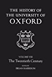 Book The History of the University of Oxford: Volume VIII: The Twentieth Century free