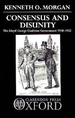 Book Consensus and Disunity: The Lloyd George Coalition Government 1918-1922 free