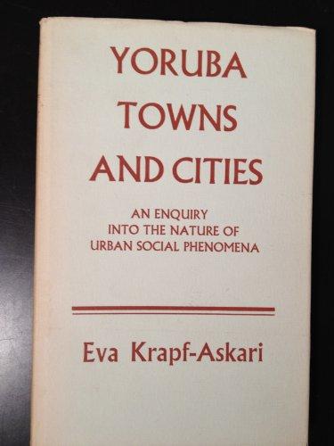 Book Yoruba Towns And Cities: An Enquiry Into The Nature Of Urban Social Phenomena (oxford Monographs On Social Anthropology) free