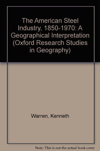 Book The American steel industry, 1850-1970;: A geographical interpretation (Oxford research studies in geography) free