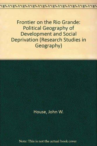 Book Frontier on the Rio Grande: A Political Geography of Development and Social Deprivation (Oxford Research Studies in Geography) free