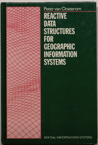 Book Reactive Data Structures for Geographic Information Systems (Spatial Information Systems) free