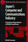 Book Japan's Computer and Communications Industry: The Evolution of Industrial Giants and Global Competitiveness (Japan Business and Economics Series) free