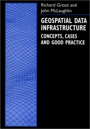Book Geospatial Data Infrastructure : Concepts, Cases, and Good Practice (Spatial Information Systems (Cloth)) free