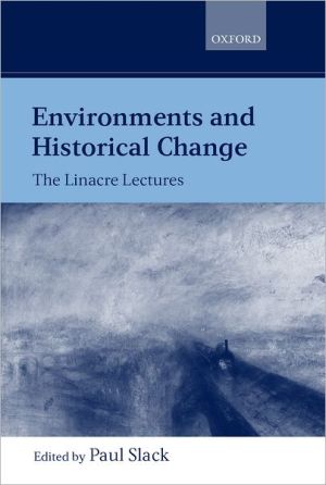 Book Environments And Historical Change: The Linacre Lectures 1998 free