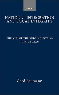 Book National Integration and Local Integrity: The Miri of the Nuba Mountains in the Sudan free