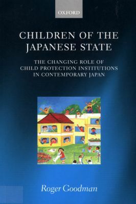 Book Children of the Japanese State: The Changing Role of Child Protection Institutions in Contemporary Japan free