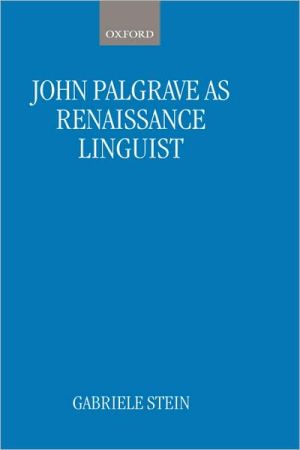 Book John Palsgrave As Renaissance Linguist: A Pioneer in Vernacular Language Description (Oxford Studies in Lexicography and Lexicology) free