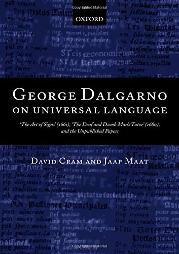 Book George Dalgarno on Universal Language: "The Art of Signs" (1661), "The Deaf and Dumb Man's Tutor" (1680), and the Unpublished Papers free