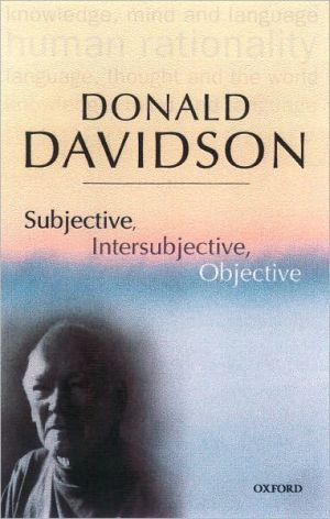 Book Subjective, Intersubjective, Objective (The Philosophical Essays of Donald Davidson (5 Volumes)) free