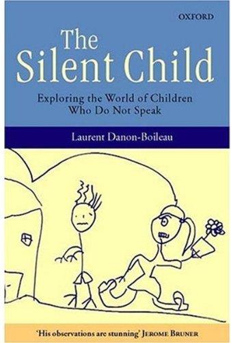 Book The Silent Child: Exploring the World of Children Who Do Not Speak free