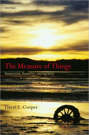 Book The Measure of Things: Humanism, Humility, and Mystery free