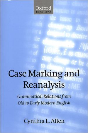 Book Case Marking And Reanalysis: Grammatical Relations From Old To Early Modern English free