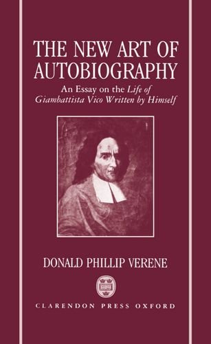 Book The New Art of Autobiography: An Essay on the Life of Giambattista Vico Written by Himself free