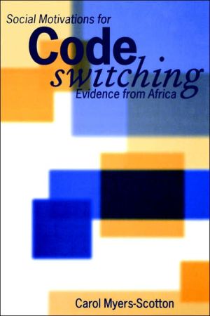 Book Social Motivations For Codeswitching: Evidence from Africa (Oxford Studies in Language Contact) free