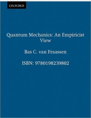Book Quantum Mechanics: An Empiricist View (Clarendon Paperbacks) free