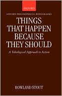 Book Things that Happen Because They Should: A Teleological Approach to Action (Oxford Philosophical Monographs) free