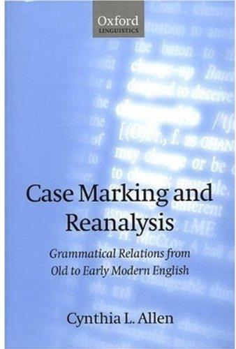Book Case-Marking and Reanalysis: Grammatical Relations from Old to Early Modern English free