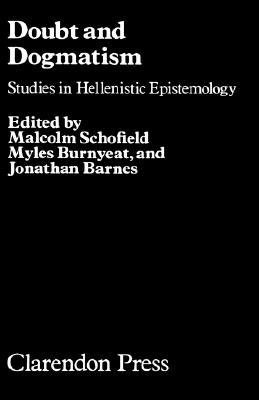 Book Doubt and Dogmatism: Studies in Hellenistic Epistemology free