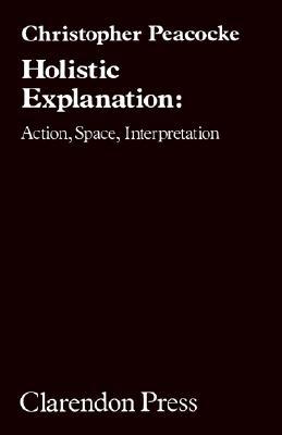 Book Holistic Explanation: Action, Space, Interpretation free