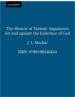 Book The Miracle of Theism: Arguments For and Against the Existence of God free
