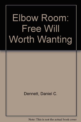 Book Elbow Room: The Varieties Of Free Will Worth Wanting free